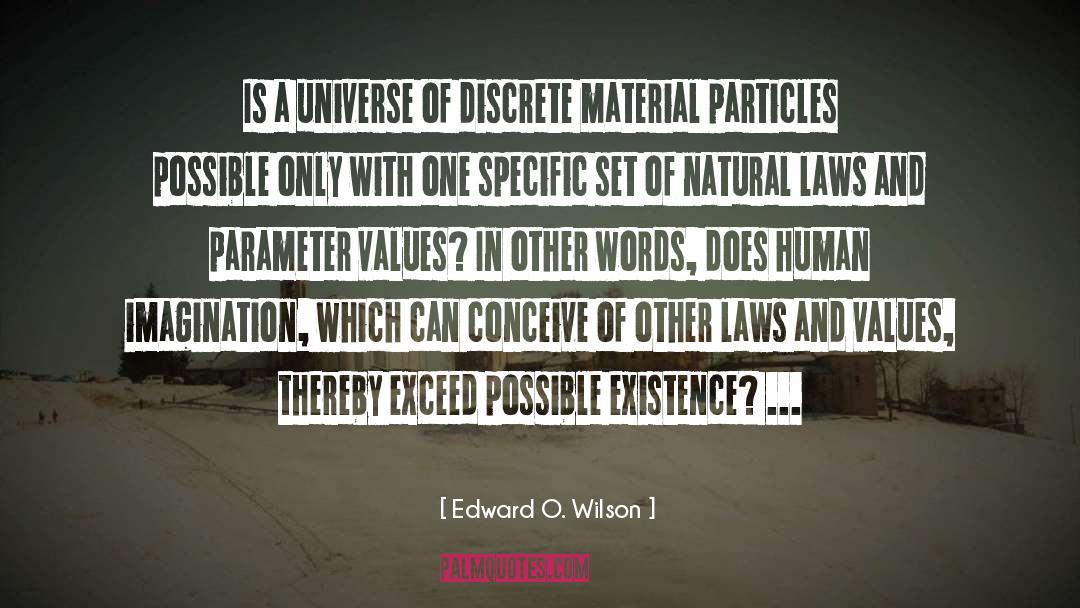 Edward O. Wilson Quotes: Is a universe of discrete