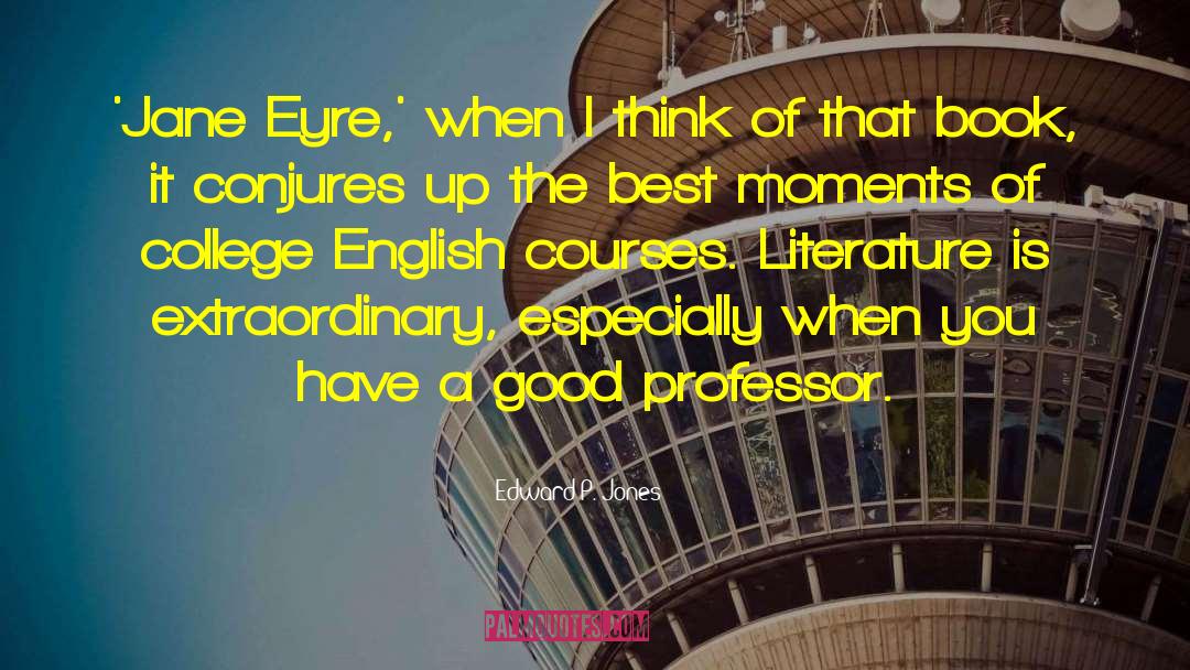 Edward P. Jones Quotes: 'Jane Eyre,' when I think