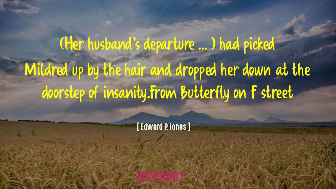 Edward P. Jones Quotes: (Her husband's departure ... )