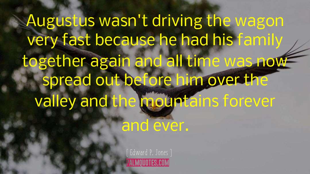 Edward P. Jones Quotes: Augustus wasn't driving the wagon