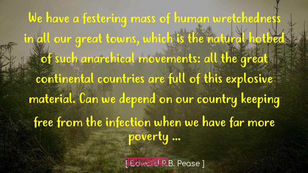 Edward R.B. Pease Quotes: We have a festering mass