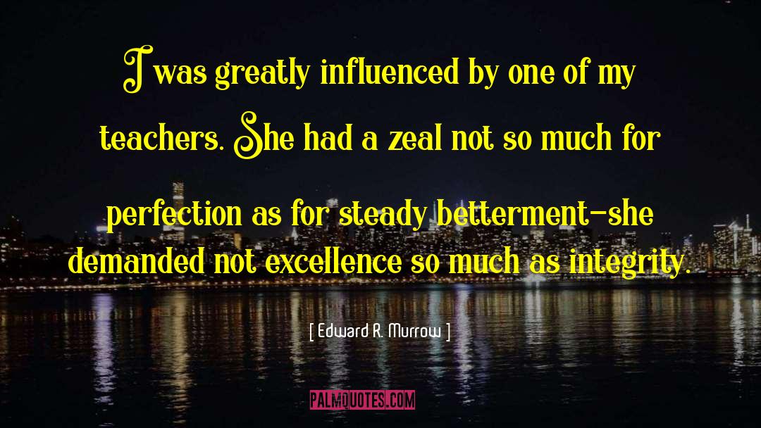 Edward R. Murrow Quotes: I was greatly influenced by