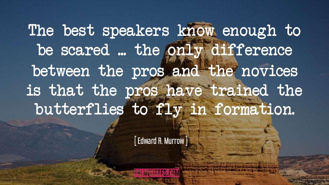 Edward R. Murrow Quotes: The best speakers know enough