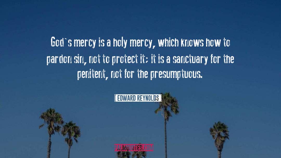 Edward Reynolds Quotes: God's mercy is a holy