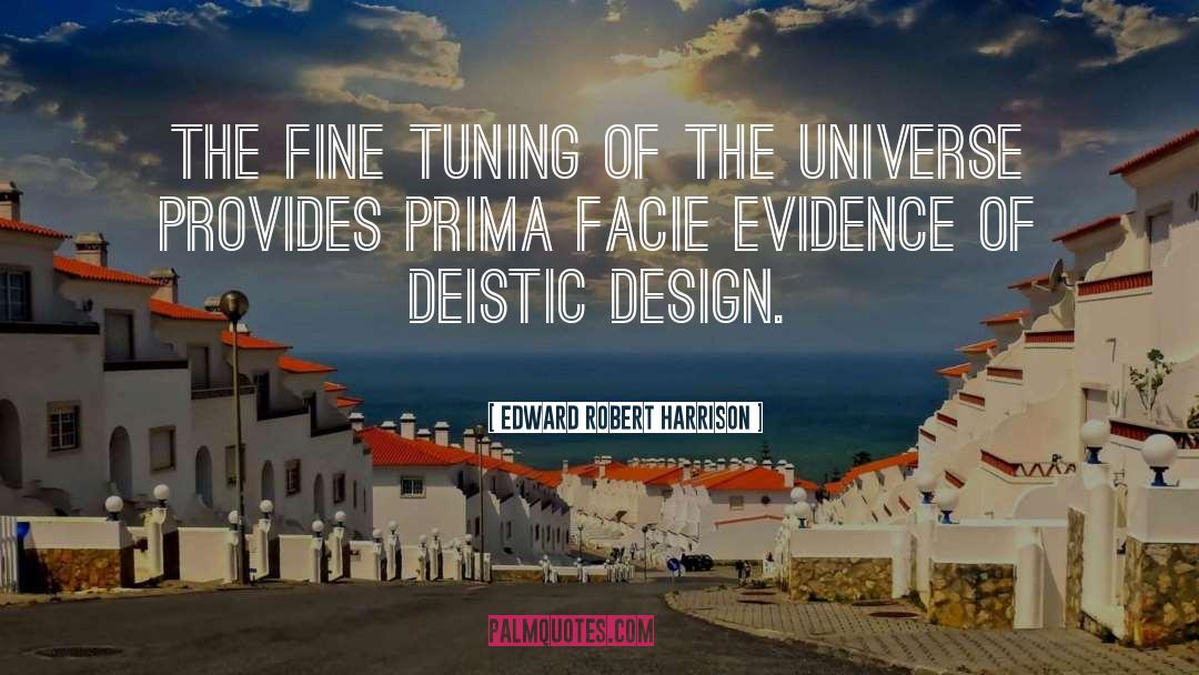 Edward Robert Harrison Quotes: The fine tuning of the