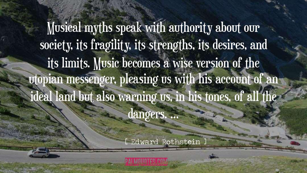 Edward Rothstein Quotes: Musical myths speak with authority