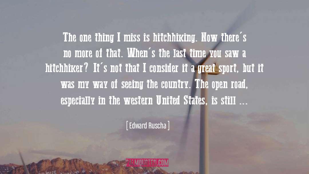 Edward Ruscha Quotes: The one thing I miss