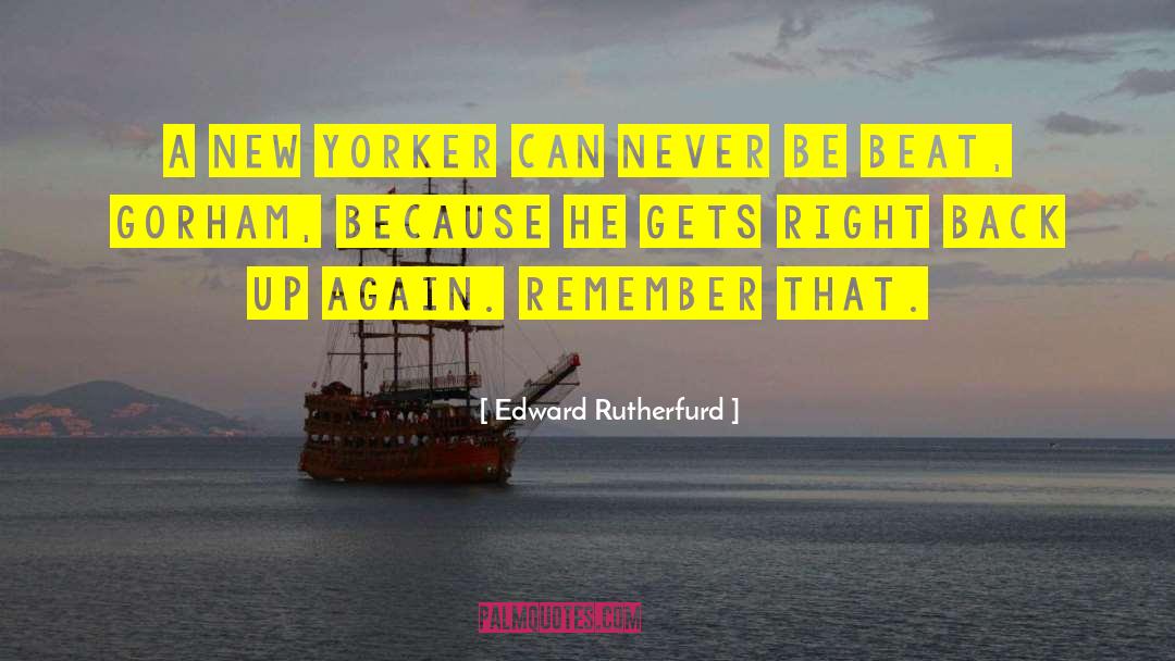 Edward Rutherfurd Quotes: A New Yorker can never