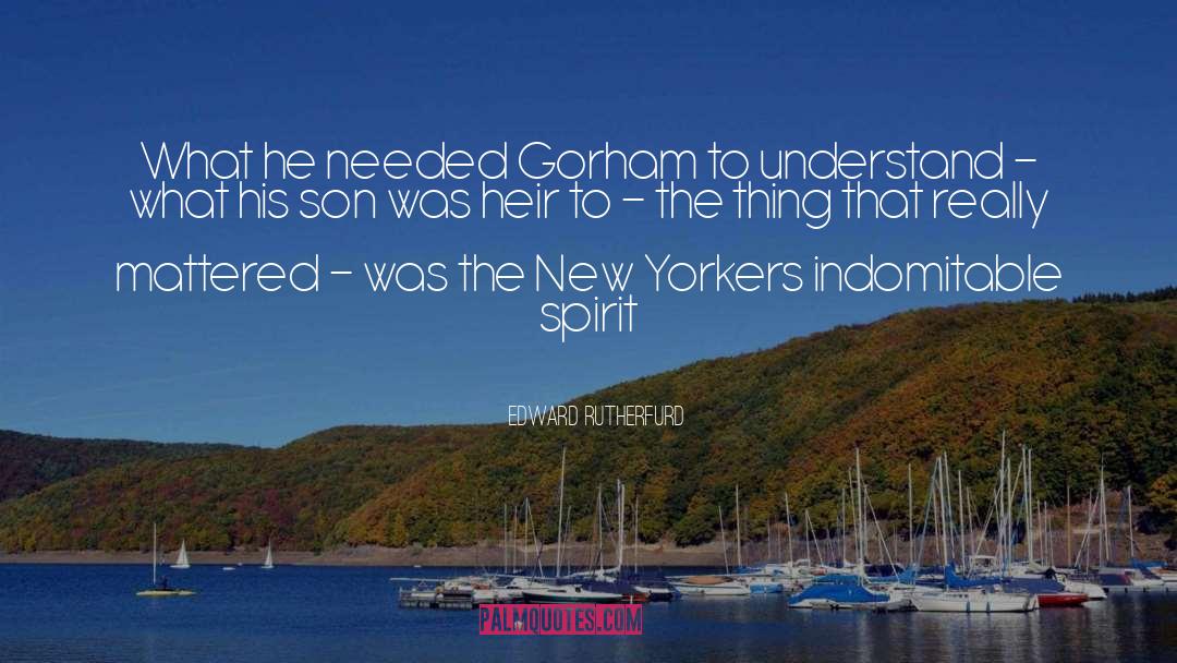 Edward Rutherfurd Quotes: What he needed Gorham to