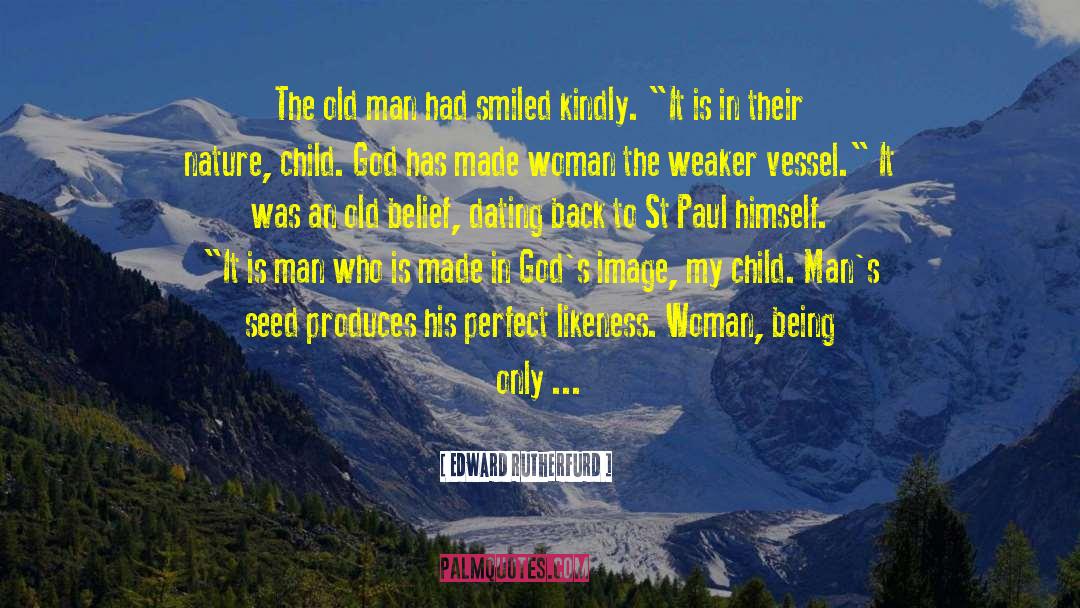 Edward Rutherfurd Quotes: The old man had smiled