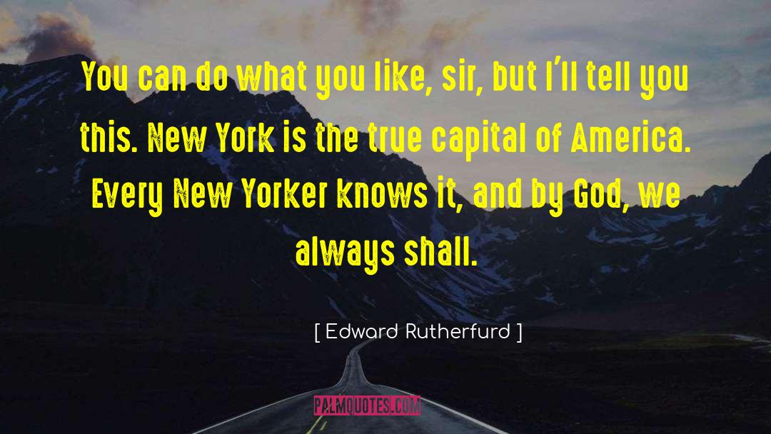 Edward Rutherfurd Quotes: You can do what you