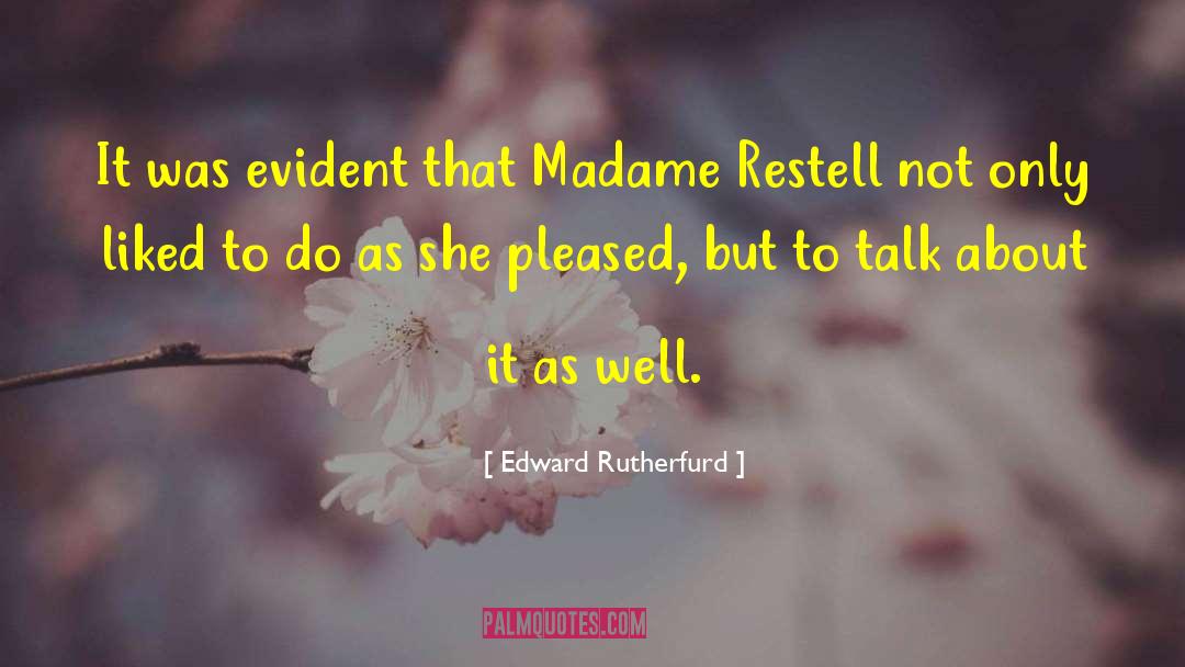 Edward Rutherfurd Quotes: It was evident that Madame