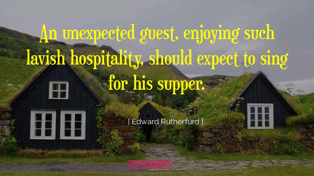 Edward Rutherfurd Quotes: An unexpected guest, enjoying such