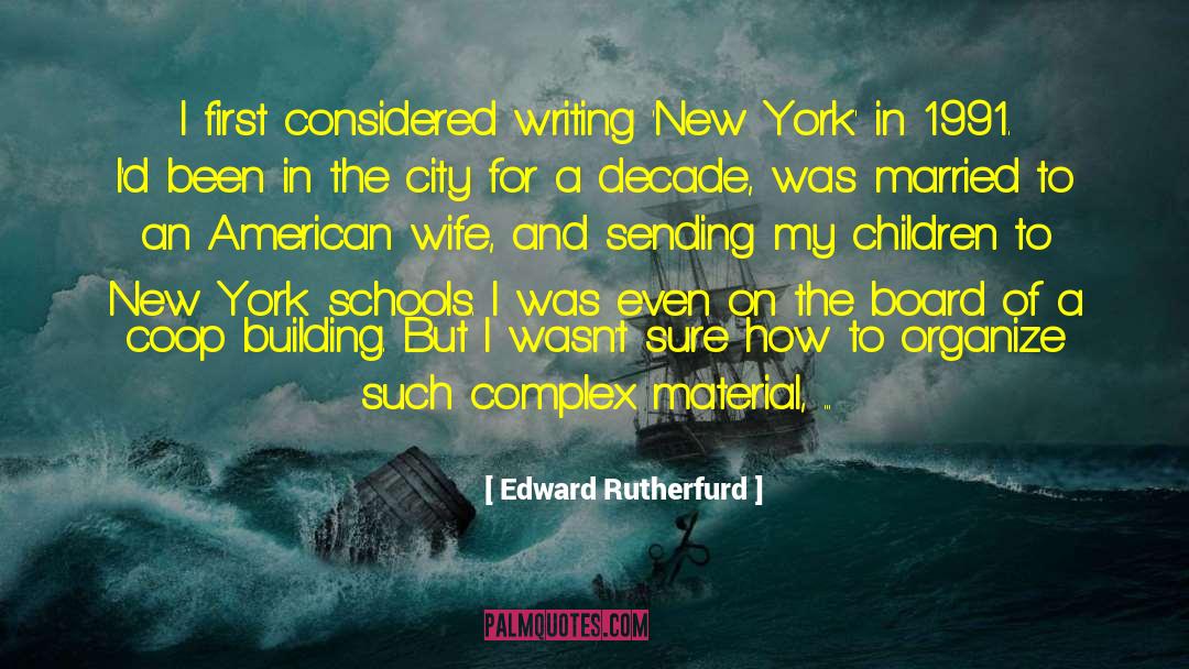 Edward Rutherfurd Quotes: I first considered writing 'New