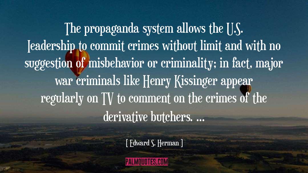 Edward S. Herman Quotes: The propaganda system allows the