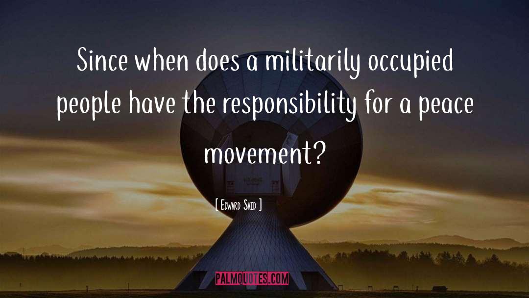 Edward Said Quotes: Since when does a militarily