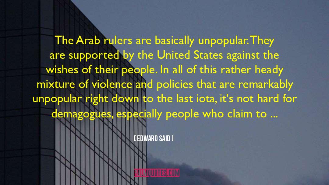 Edward Said Quotes: The Arab rulers are basically