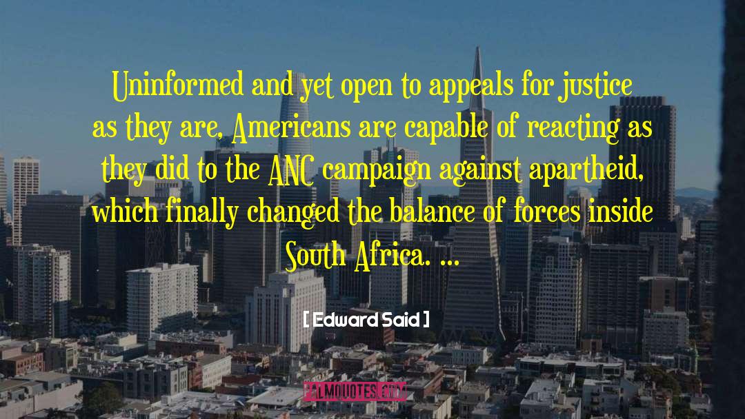 Edward Said Quotes: Uninformed and yet open to