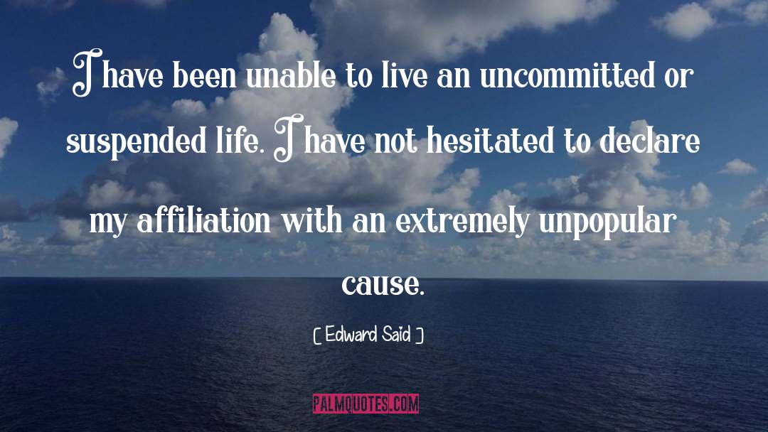 Edward Said Quotes: I have been unable to