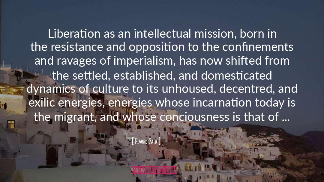 Edward Said Quotes: Liberation as an intellectual mission,