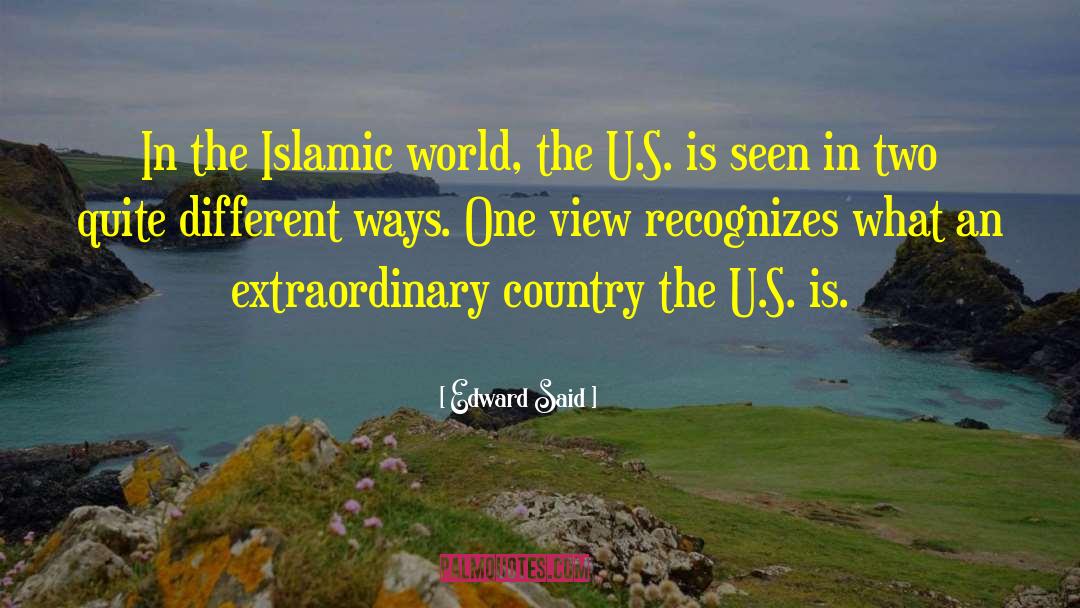 Edward Said Quotes: In the Islamic world, the