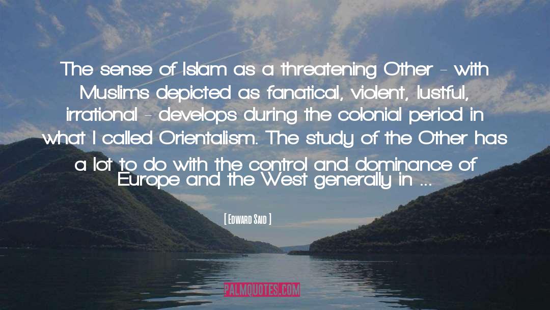 Edward Said Quotes: The sense of Islam as