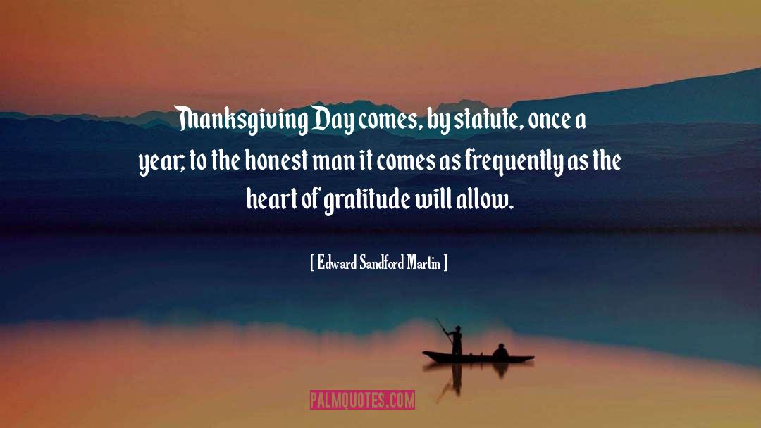 Edward Sandford Martin Quotes: Thanksgiving Day comes, by statute,