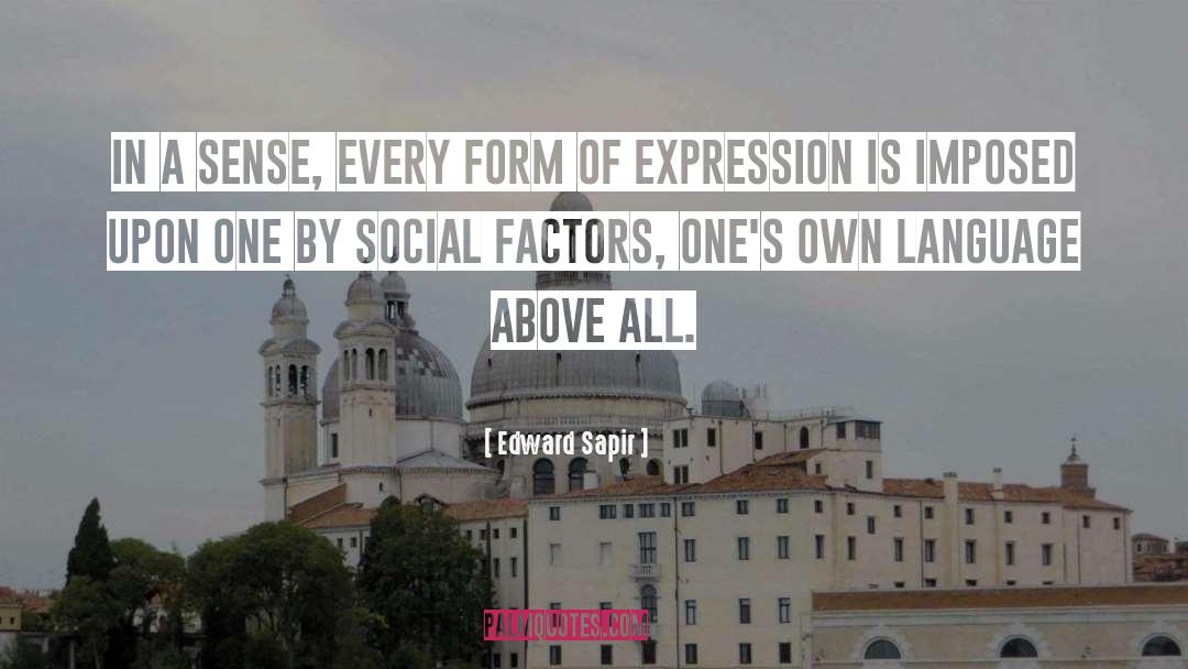 Edward Sapir Quotes: In a sense, every form