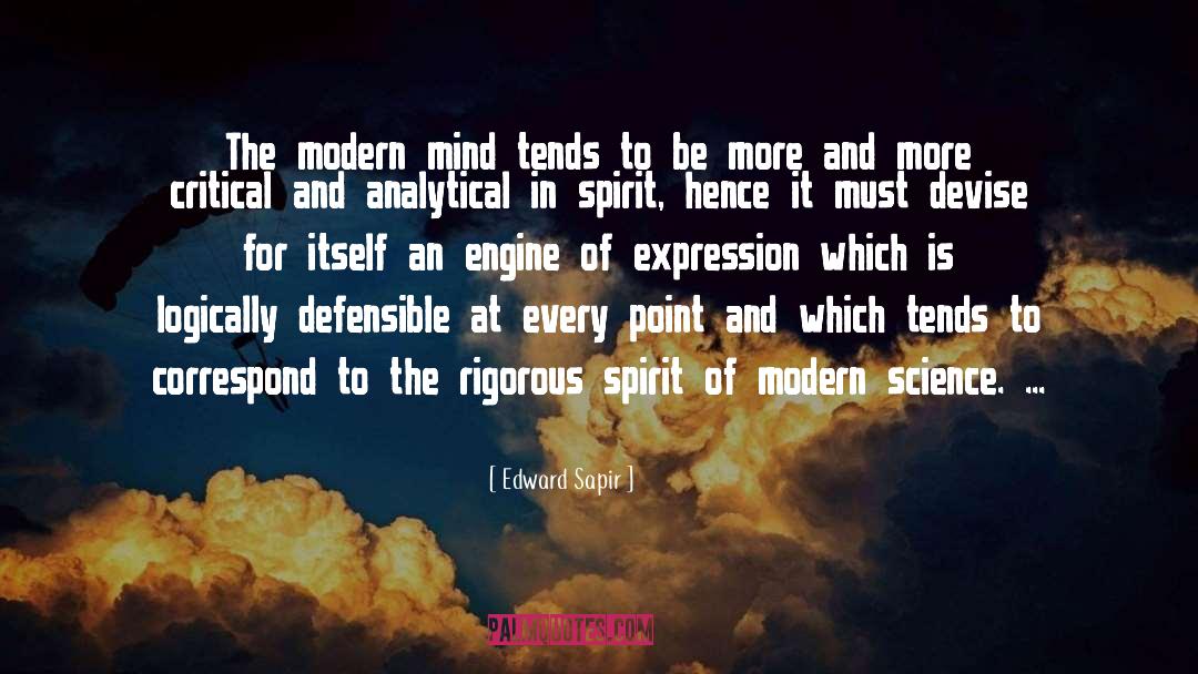 Edward Sapir Quotes: The modern mind tends to