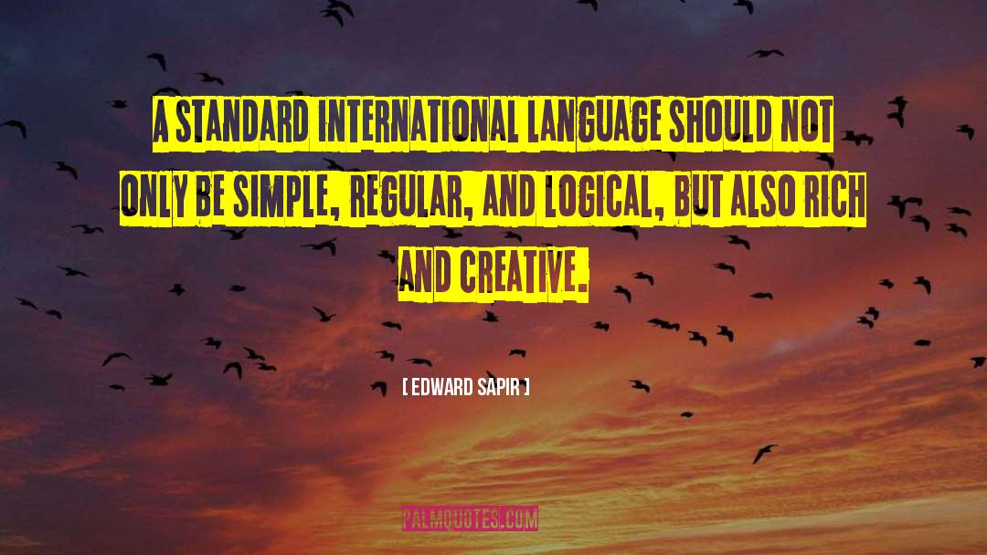Edward Sapir Quotes: A standard international language should