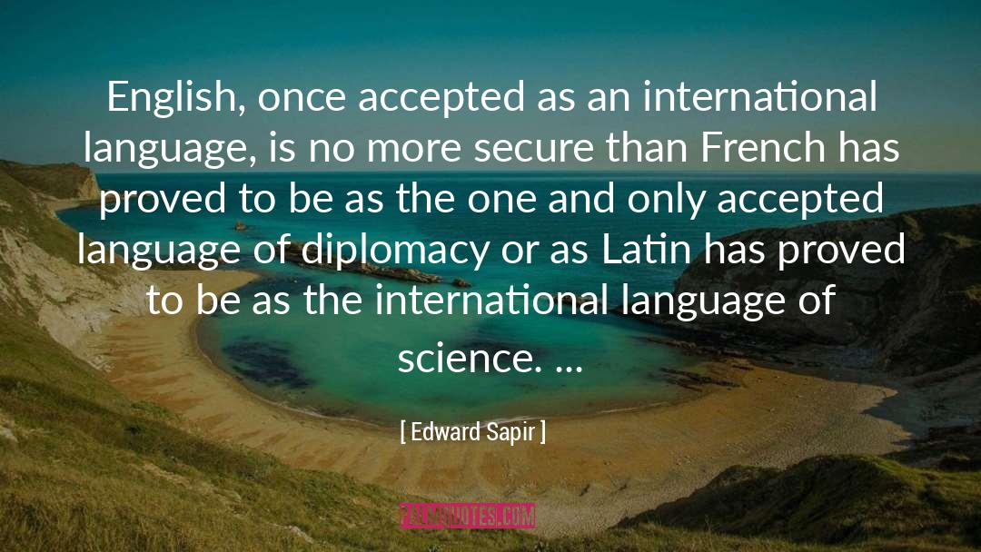 Edward Sapir Quotes: English, once accepted as an