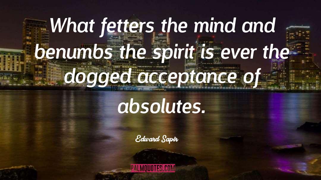 Edward Sapir Quotes: What fetters the mind and