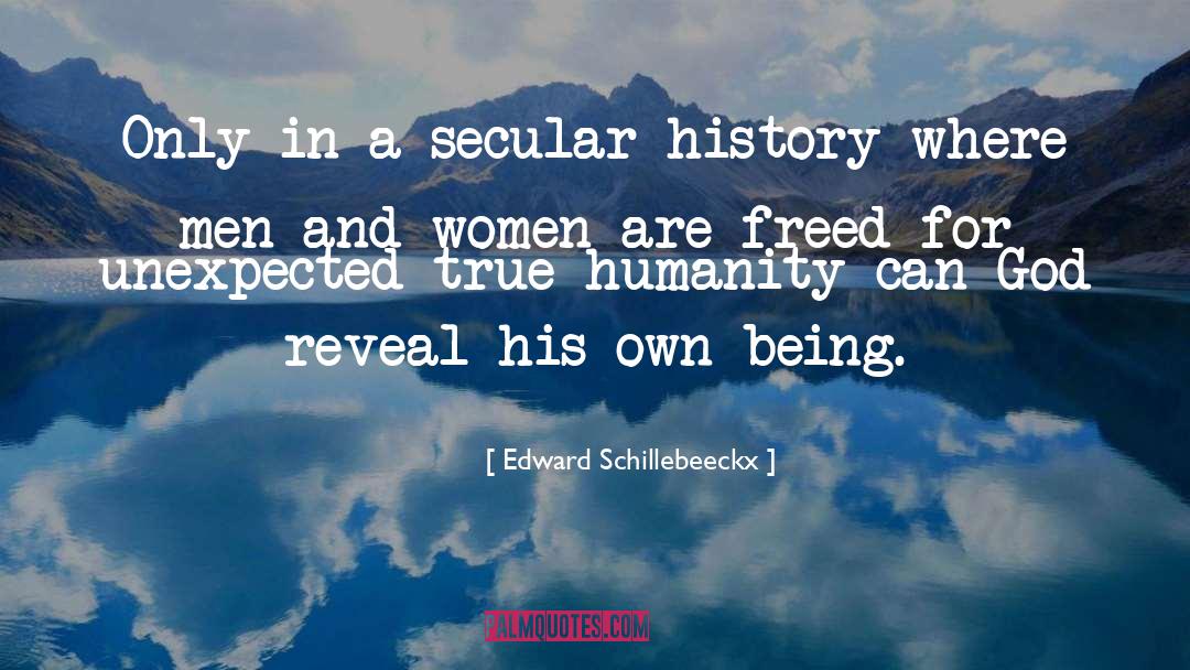 Edward Schillebeeckx Quotes: Only in a secular history