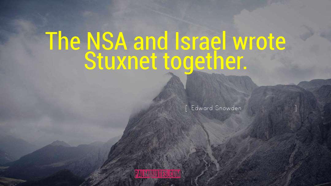 Edward Snowden Quotes: The NSA and Israel wrote