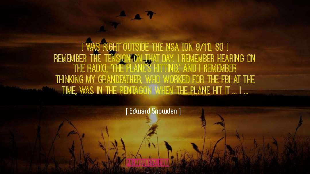 Edward Snowden Quotes: I was right outside the