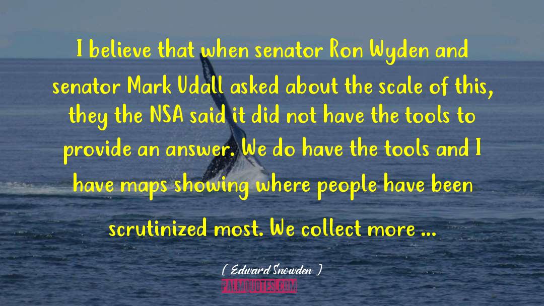 Edward Snowden Quotes: I believe that when senator