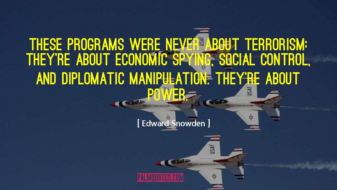 Edward Snowden Quotes: These programs were never about