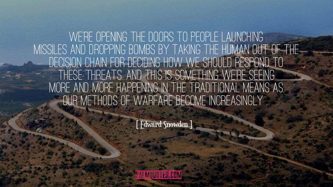 Edward Snowden Quotes: We're opening the doors to
