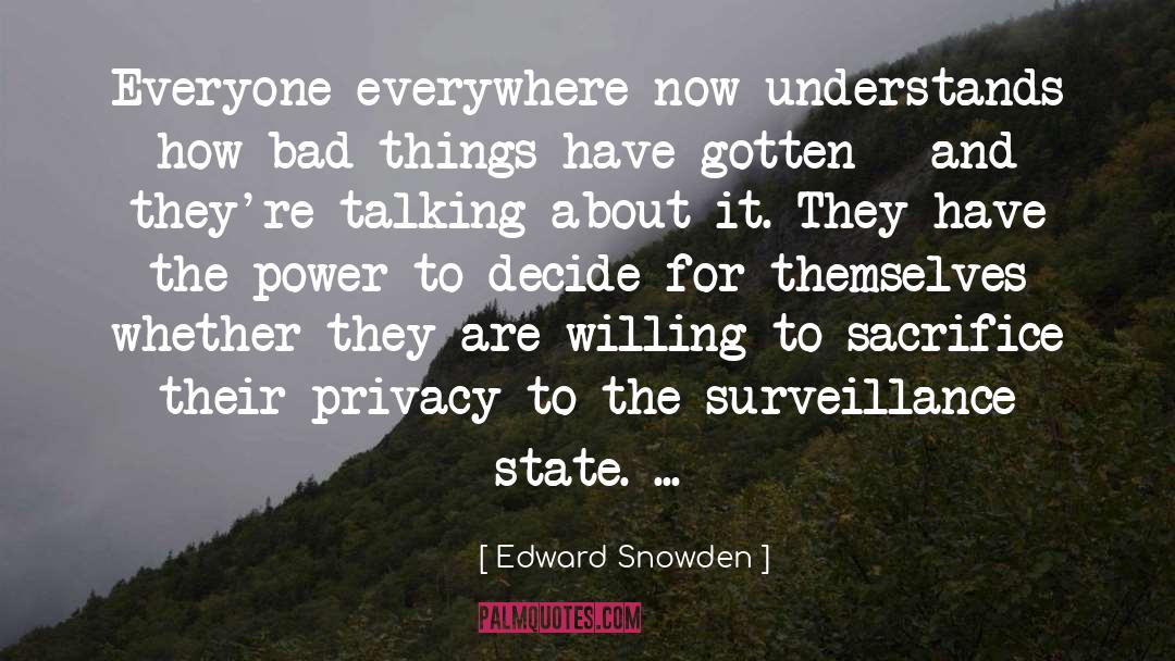 Edward Snowden Quotes: Everyone everywhere now understands how