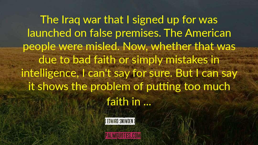 Edward Snowden Quotes: The Iraq war that I