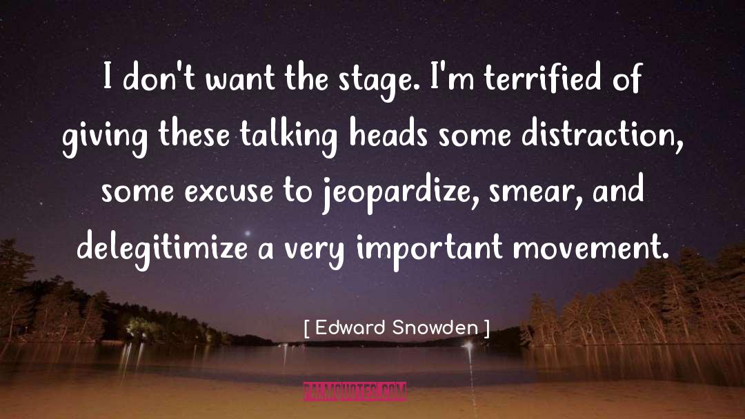 Edward Snowden Quotes: I don't want the stage.