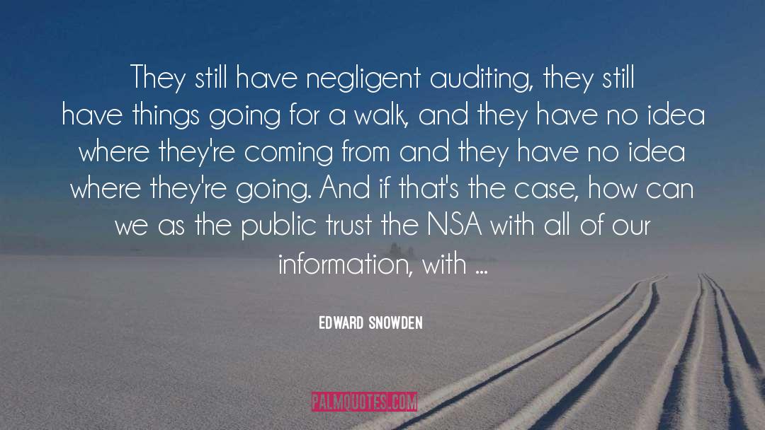 Edward Snowden Quotes: They still have negligent auditing,