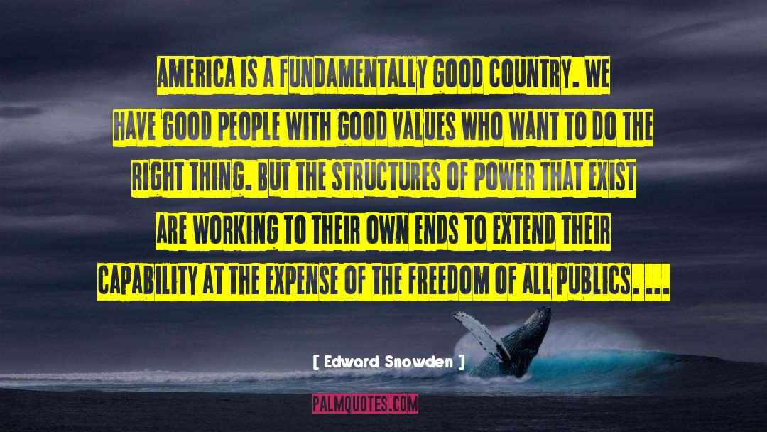 Edward Snowden Quotes: America is a fundamentally good