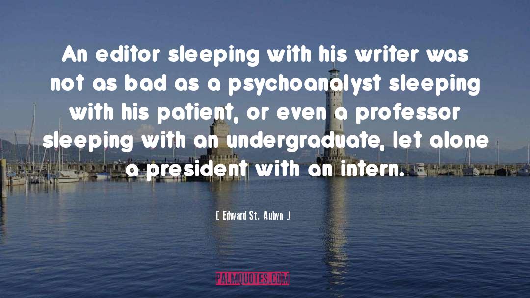 Edward St. Aubyn Quotes: An editor sleeping with his