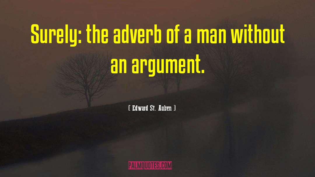 Edward St. Aubyn Quotes: Surely: the adverb of a