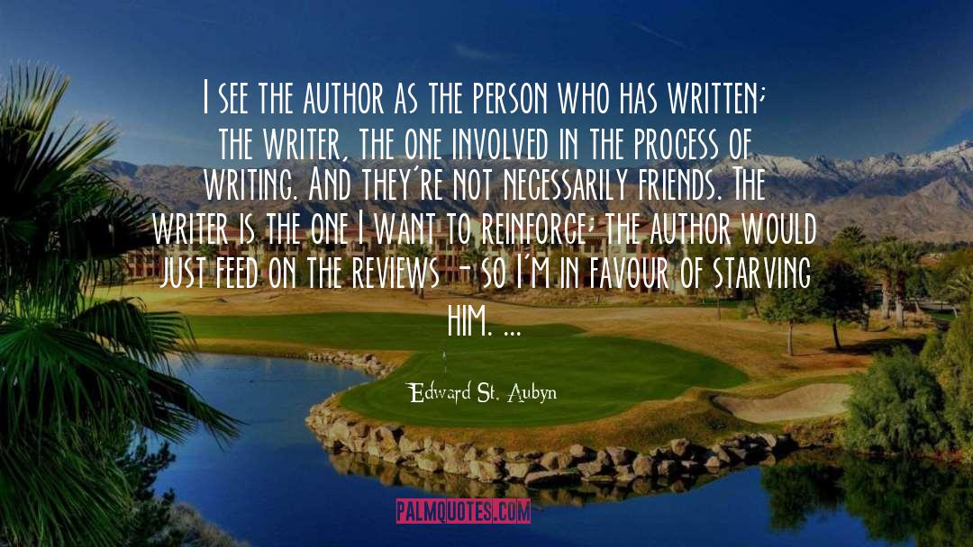 Edward St. Aubyn Quotes: I see the author as