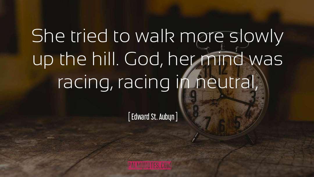 Edward St. Aubyn Quotes: She tried to walk more