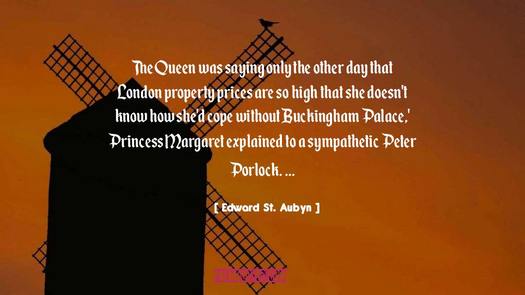 Edward St. Aubyn Quotes: The Queen was saying only