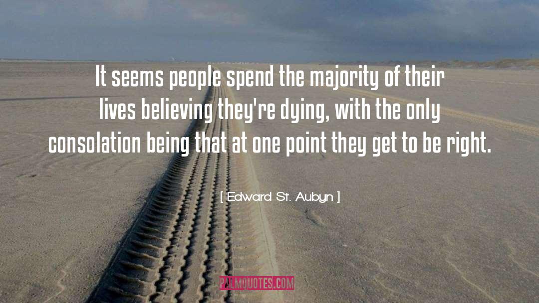 Edward St. Aubyn Quotes: It seems people spend the