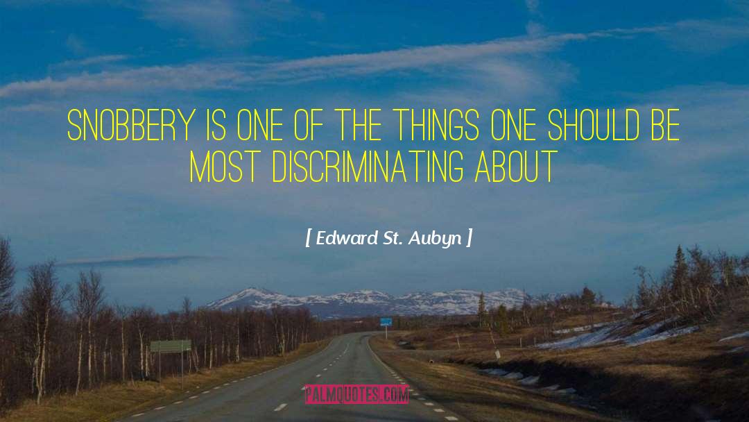 Edward St. Aubyn Quotes: Snobbery is one of the